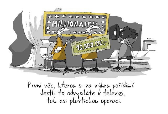 Kreslený vtip: První věc, kterou si za výhru pořídím? Jestli to odvysíláte v televizi, tak asi plastickou operaci. Autor: Marek Simon