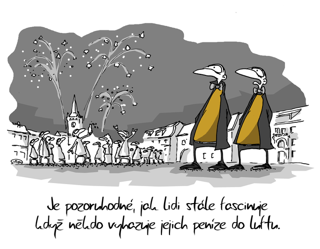 Kreslený vtip: Je pozoruhodné, jak lidi stále fascinuje když někdo vyhazuje jejich peníze do luftu. Autor: Marek Simon