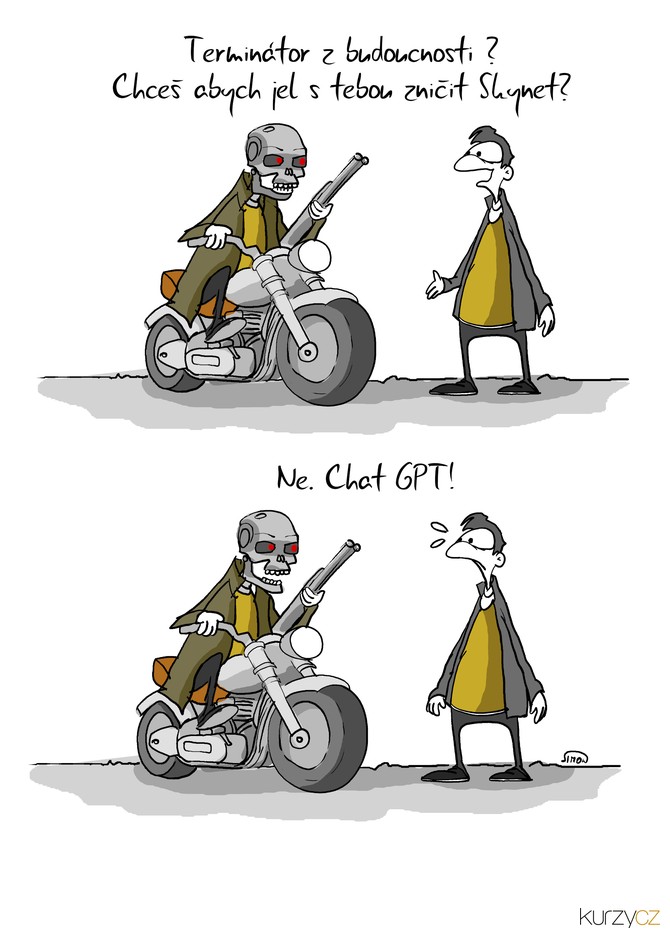 Kreslený vtip: Terminátor z budoucnosti? Chceš abych jel s tebou zničet Skynet? Ne. Chat GPT!