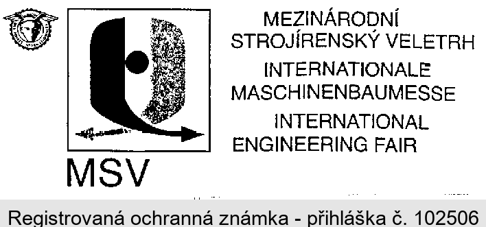 MSV MEZINÁRODNÍ STROJÍRENSKÝ VELETRH INTERNATIONALE MASCHINENBAUMESSE INTERNATIONAL ENGINEERING FAIR