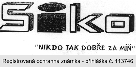 Siko "NIKDO TAK DOBŘE ZA MÍŇ"