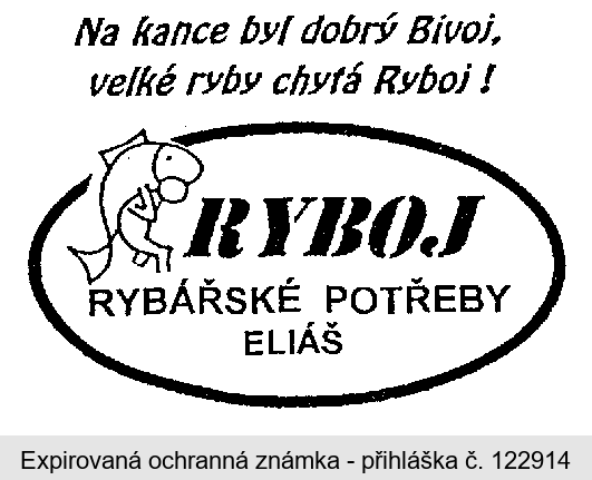 Na kance byl dobrý Bivoj velké ryby chytá Ryboj! RYBOJ RYBÁŘSKÉ POTŘEBY ELIÁŠ