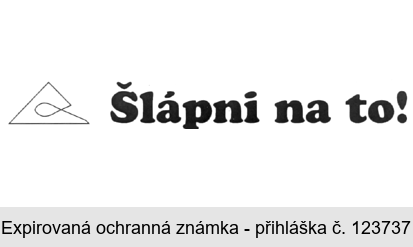 Šlápni na to !