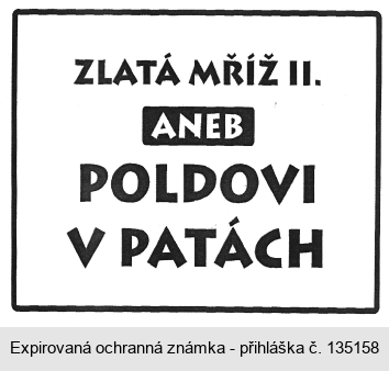 ZLATÁ MŘÍŽ II. ANEB POLDOVI V PATÁCH