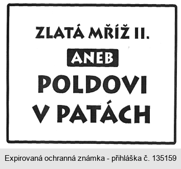 ZLATÁ MŘÍŽ II. ANEB POLDOVI V PATÁCH