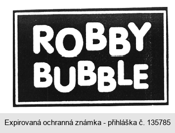 ROBBY BUBBLE