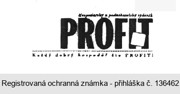 Hospodářský a podnikatelský týdeník PROFIT Každý dobrý hospodář čte PROFIT!