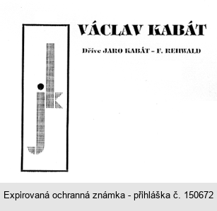 JK VÁCLAV KABÁT Dříve JARO KABÁT - F. REHWALD