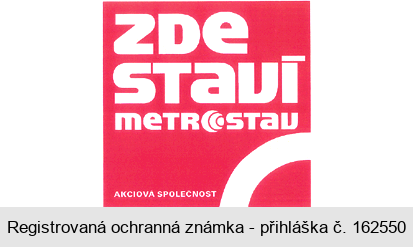 ZDE STAVÍ metrostav AKCIOVÁ SPOLEČNOST