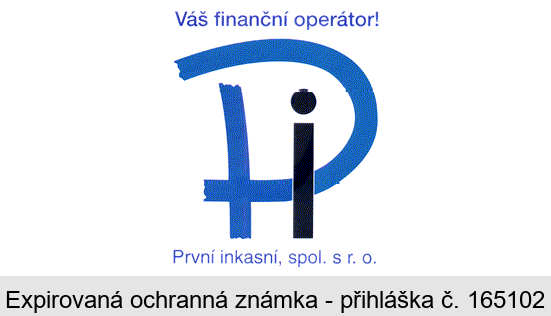  Váš finanční operátor! Pi První inkasní, spol. s r.o.