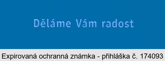 Děláme Vám radost