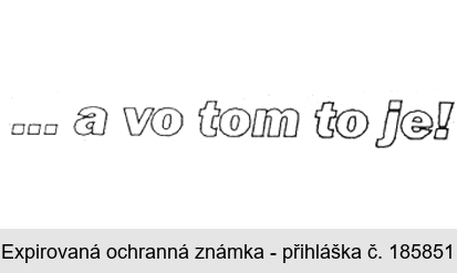 ...a vo tom to je!