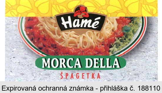 Hamé  MORCA DELLA  ŠPAGETKA