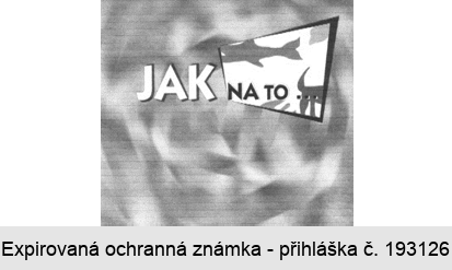 JAK NA TO ...