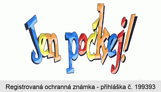 Jen počkej !