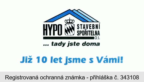 HYPO STAVEBNÍ SPOŘITELNA a.s. ... tady jste doma Již 10 let jsme s Vámi!