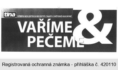 tina VÝBĚR NEJLEPŠÍCH RECEPTŮ Z NAŚÍ I SVĚTOVÉ KUCHYNĚ VAŘÍME & PEČEME