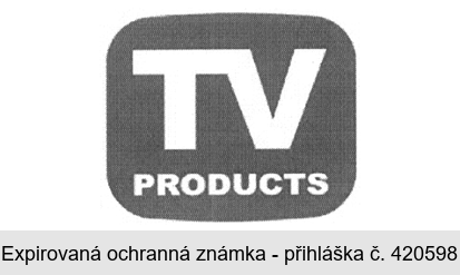 TV PRODUCTS