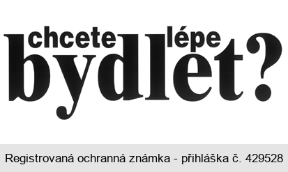 chcete lépe bydlet?