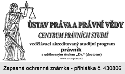 ÚSTAV PRÁVA A PRÁVNÍ VĚDY CENTRUM PRÁVNÍCH STUDIÍ vzdělávací akreditovaný studijní program právník s udělovaným titulem "Dr." (doctorus) www.ustavprava.cz