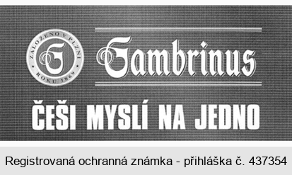 Gambrinus ČEŠI MYSLÍ NA JEDNO ZALOŽENO V PLZNI ROKU 1869