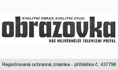 KVALITNÍ OBRAZ, KVALITNÍ ZVUK! obrazovka VÁŠ NEJVĚRNĚJŠÍ TELEVIZNÍ PŘÍTEL