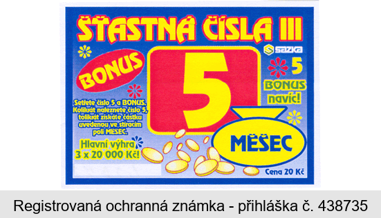 ŠŤASTNÁ ČÍSLA III BONUS 5 MĚŠEC SAZKA