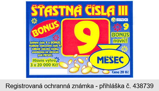 ŠŤASTNÁ ČÍSLA III BONUS 9 MĚŠEC SAZKA