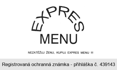 EXPRES MENU NEZATĚŽUJ ŽENU, KUPUJ EXPRES MENU !!!