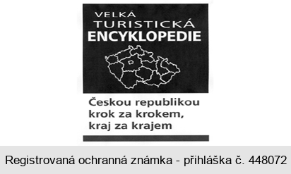 VELKÁ TURISTICKÁ ENCYKLOPEDIE Českou republikou krok za krokem, kraj za krajem