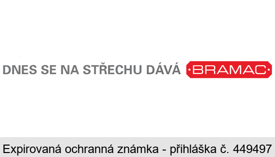 DNES SE NA STŘECHU DÁVÁ BRAMAC