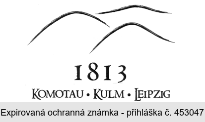 1813 KOMOTAU . KULM . LEIPZIG