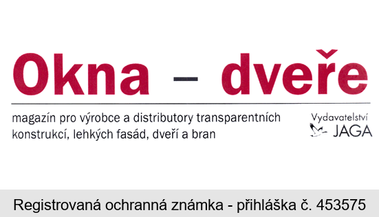 Okna - dveře magazín pro výrobce a distributory transparentních konstrukcí, lehkých fasád, dveří a bran Vydavatelství JAGA