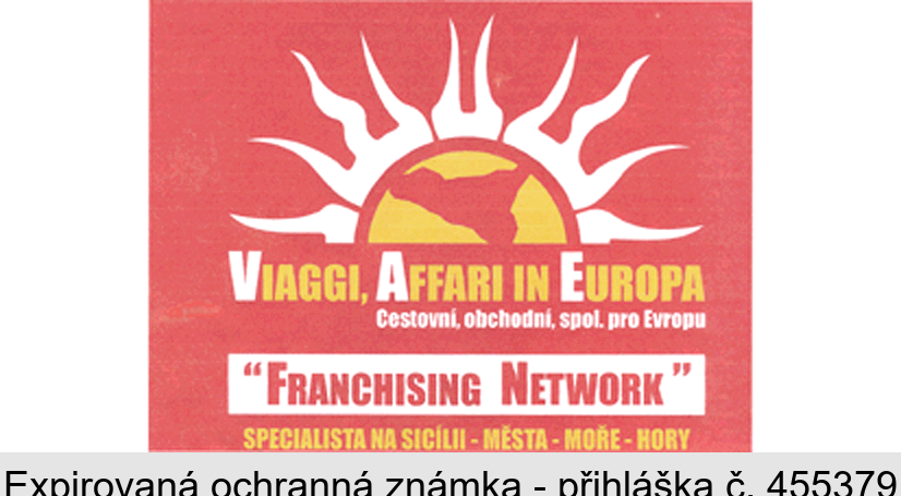 VIAGGI, AFFARI IN EUROPA Cestovní, obchodní, spol. pro Evropu „FRANCHISING NETWORK“ SPECIALISTA NA SICÍLII - MĚSTA - MOŘE - HORY