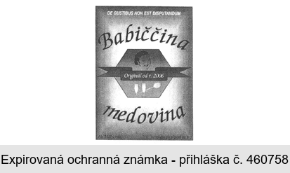 DE GUSTIBUS NON EST DISPUTANDUM Babiččina medovina Originál od r. 2006