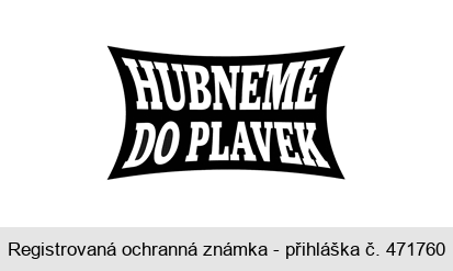 HUBNEME DO PLAVEK