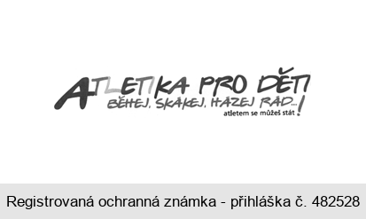 ATLETIKA PRO DĚTI BĚHEJ, SKÁKEJ, HÁZEJ RÁD ... atletem se můžeš stát!