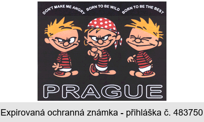 DON´T MAKE ME ANGRY BORN TO BE WILD BORN TO BE THE BEST PRAGUE