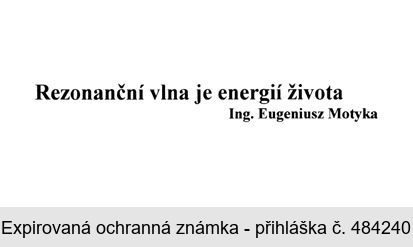 Rezonanční vlna je energií života Ing. Eugeniusz Motyka