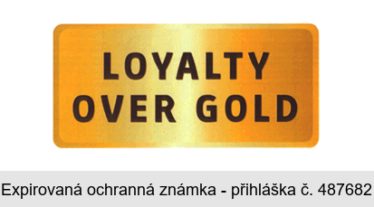 LOYALTY OVER GOLD