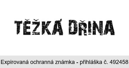 TĚŽKÁ DŘINA