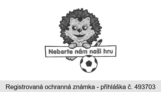 Neberte nám naši hru