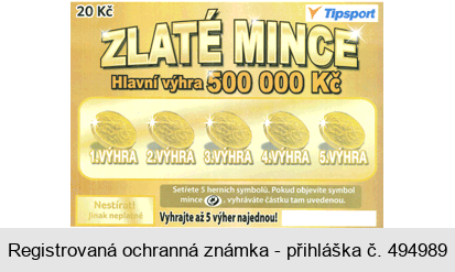 ZLATÉ MINCE Hlavní výhra 500 000 Kč Vyhrajte až 5 výher najednou! Tipsport