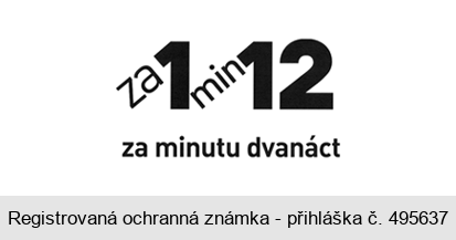 za 1 min 12 za minutu dvanáct