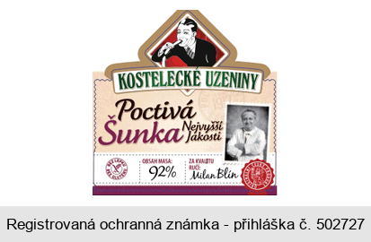 KOSTELECKÉ UZENINY Poctivá šunka Nejvyšší jakosti OBSAH MASA: 92% ZA KVALITU RUČÍ: Milan Blín