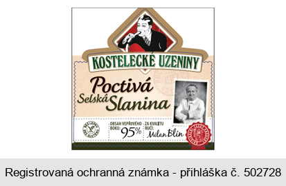 KOSTELECKÉ UZENINY Poctivá Selská Slanina OBSAH VEPŘOVÉHO BOKU: 95% ZA KVALITU RUČÍ: Milan Blín