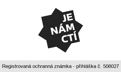 JE NÁM CTÍ