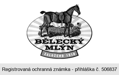 BĚLECKÝ MLÝN ZALOŽENO 1510