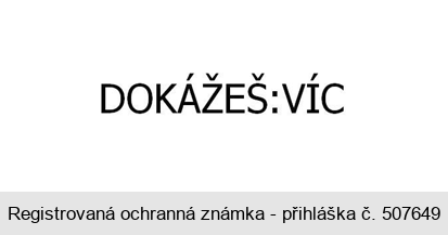 DOKÁŽEŠ:VÍC