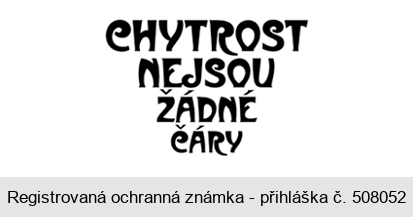 CHYTROST NEJSOU ŽÁDNÉ ČÁRY